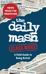 The Daily Mash - Class Wars: A Field Guide